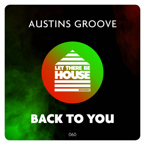 Austins Groove - Back To You / Let There Be House Records