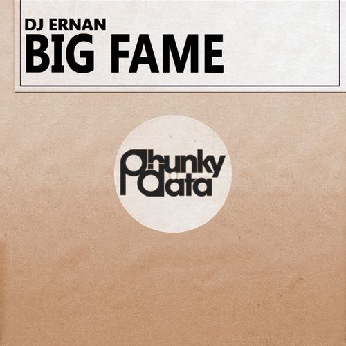 DJ Ernan - Big Fame / Phunky Data