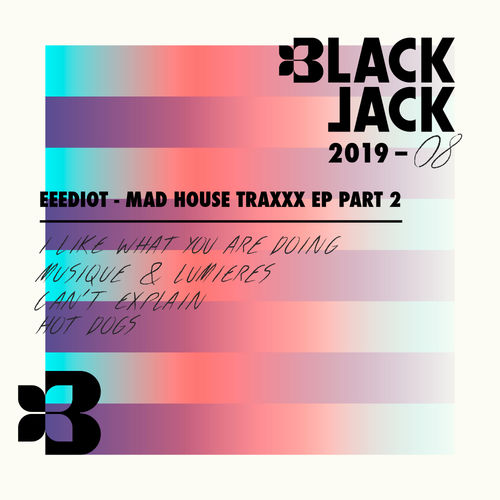 Eeediot - Mad House Traxxx EP, Pt. 2 / Black Jack Records