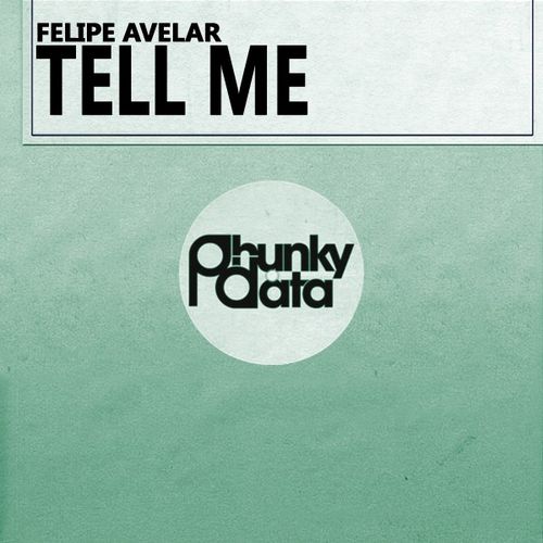 Felipe Avelar - Tell Me / Phunky Data