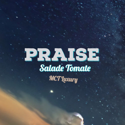 Salade Tomate - Praise / MCT Luxury