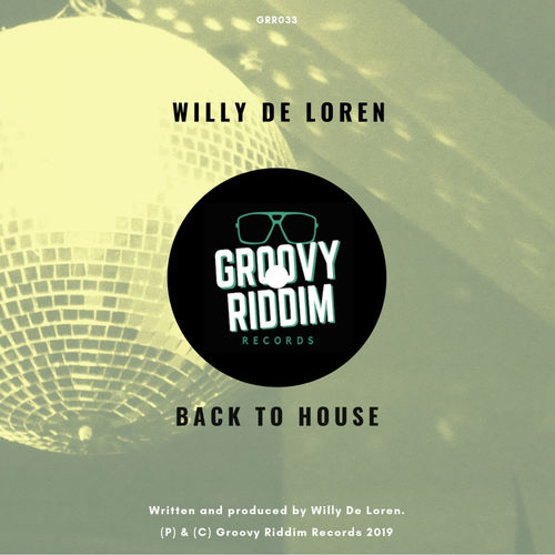 Willy De Loren - Back To House / Groovy Riddim Records