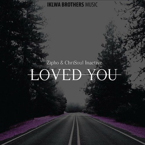 Zipho & Chrisoul Inactive - Loved You / Iklwa Brothers Music