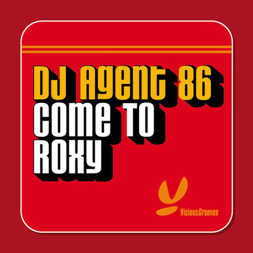 DJ Agent 86 - Come To Roxy / Vicious Recordings