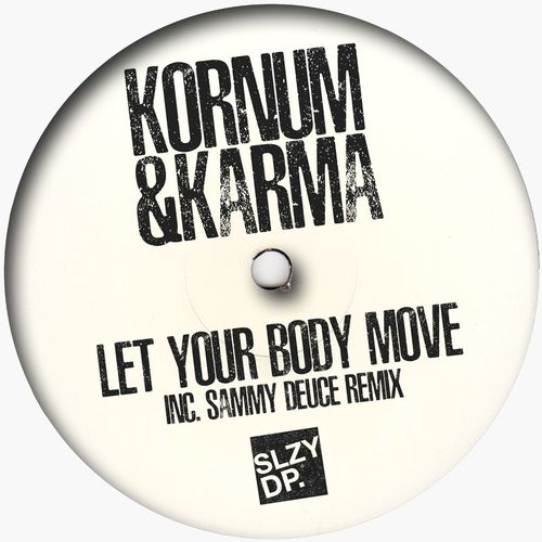 Kornum & Karma - Let Your Body Move / Sleazy Deep