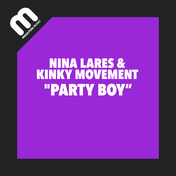 Nina Lares & Kinky Movement - Party Boy / Moulton Music
