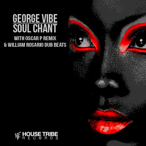 George Vibe - Soul Chant / House Tribe Records