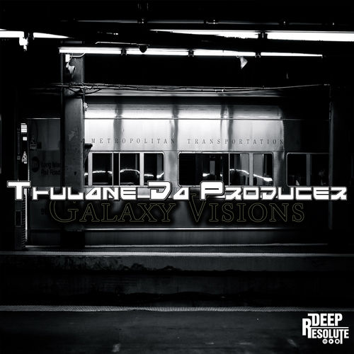 Thulane Da Producer - Galaxy Visions / DEEP RESOLUTE (PTY) LTD