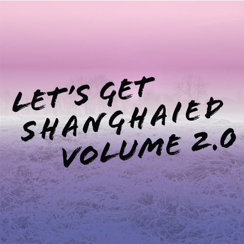 VA - Let's Get Shanghaied, Vol. 2.0 / Shanghaied
