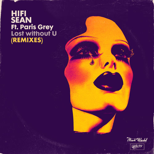 Hifi Sean - Lost without U (feat. Paris Grey) (Remixes) / Glitterbox Recordings