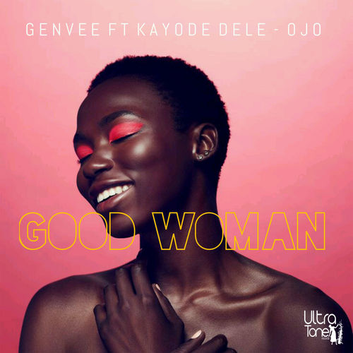 Genvee ft Kayode Dele-Ojo - Good Woman / Ultra Tone Records