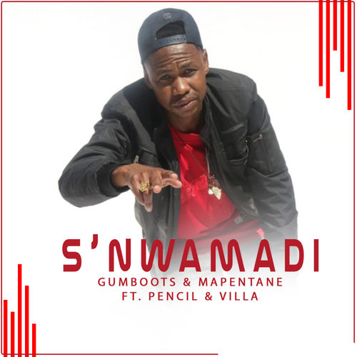 GumBoots - S'nwamadi (feat. Pencil, Villa & Mapentane) / Infused Origins Records