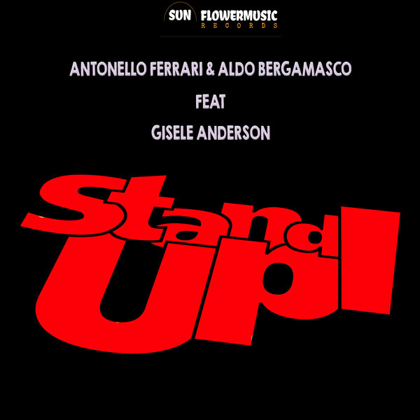 Antonello Ferrari and Aldo Bergamasco ft Gisele Anderson - Stand Up / Sunflowermusic Records
