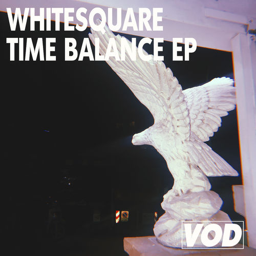 Whitesquare - Time Balance EP / VOD