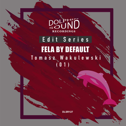 Tomasz Wakulewski - Fela By Default / Dolphin Sound Recordings