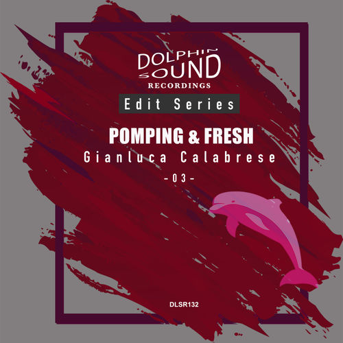 Gianluca Calabrese - Pomping & Fresh / Dolphin Sound Recordings