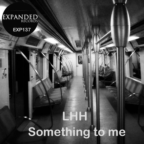 LHH - Something To Me / Expanded Records