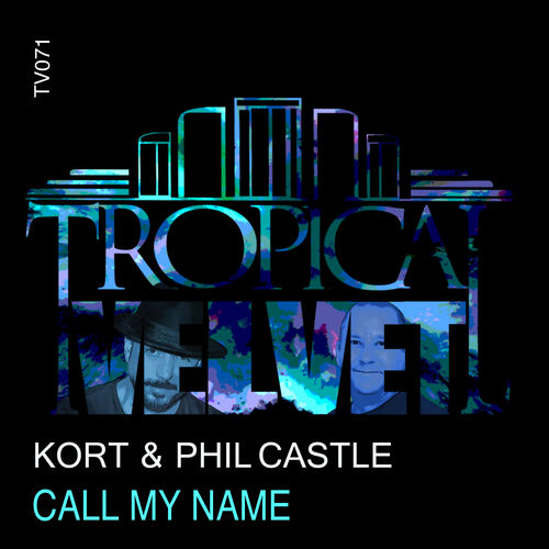 KORT & Phil Castle - Call My Name / Tropical Velvet