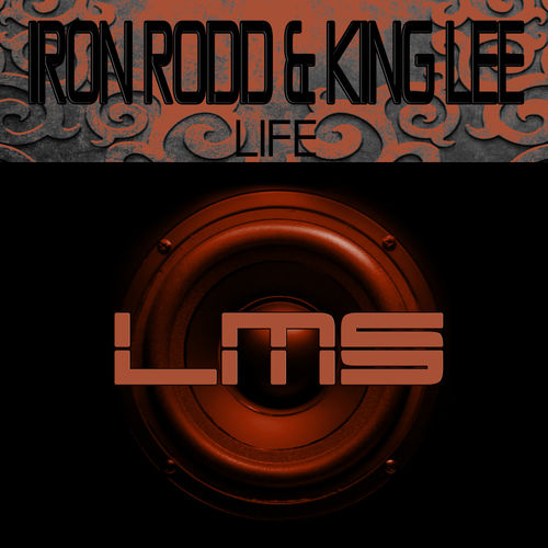 Iron Rodd & King Lee - Life / LadyMarySound International