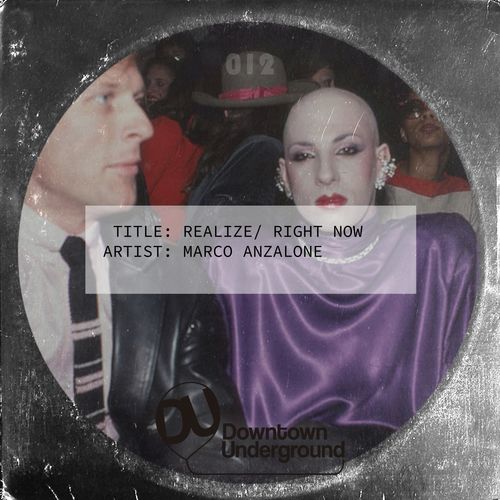 Marco Anzalone - Realize / Right Now / Downtown Underground