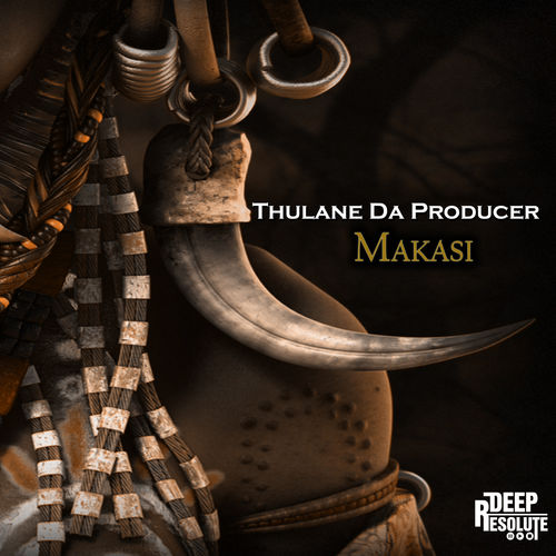 Thulane Da Producer - Makasi / DEEP RESOLUTE (PTY) LTD
