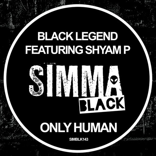 Black Legend ft Shyam P - Only Human / Simma Black