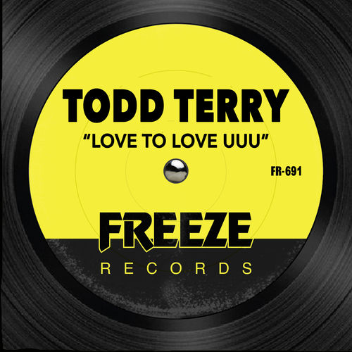 Todd Terry - Love To Love UUU / Freeze Records