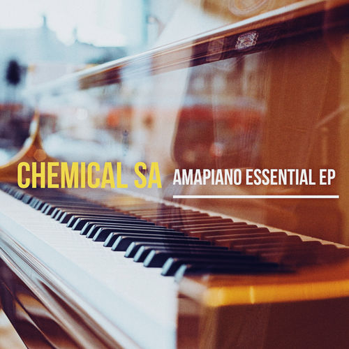 Chemical Sa - AmaPiano Essential Ep / Mzansi Records
