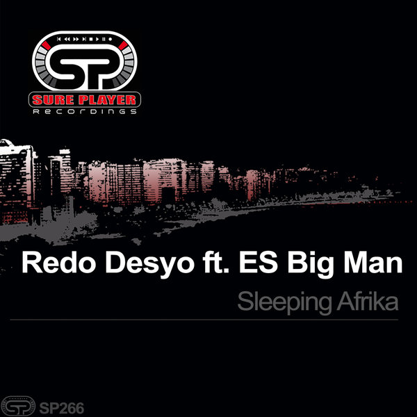 Redo Desyo feat. ES Big Man - Sleeping Afrika / SP Recordings