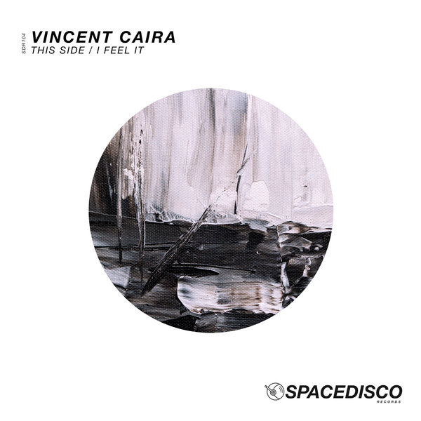 Vincent Caira - This Side - I Feel / Spacedisco Records