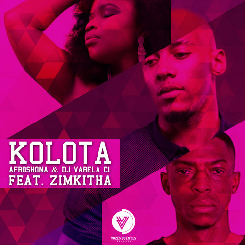 Afroshona & DJ Varela Ci ft Zimkitha - Kolota / Vozes Quentes