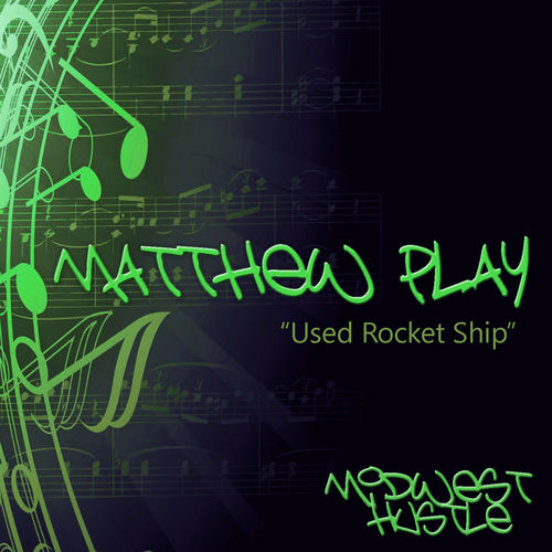 Matthew Play - Used Rocket Ship / Midwest Hustle Music