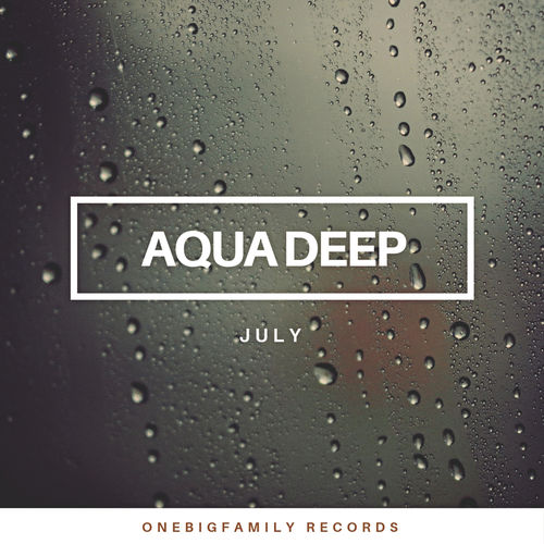 Aqua Deep - July / ONEBIGFAMILY RECORDS