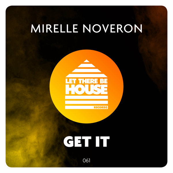 Mirelle Noveron - Get It / Let There Be House