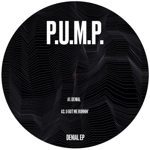 P.U.M.P. - Denial EP / Deep & Roll
