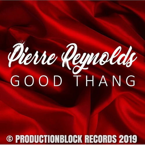 Pierre Reynolds - GOOD THANG / PRODUCTIONBLOCK RECORDS