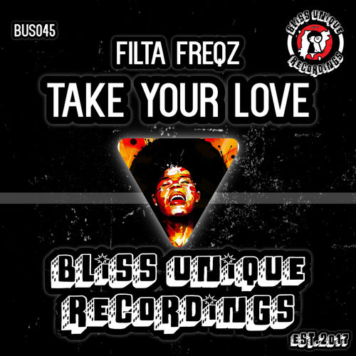 Filta Freqz - Take Your Love / Bliss Unique Recordings