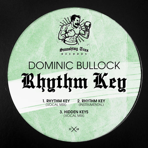 Dominic Bullock - Rhythm Key / Smashing Trax Records