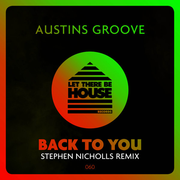Austins Groove - Back To You (Stephen Nicholls Remix) / Let There Be House Records