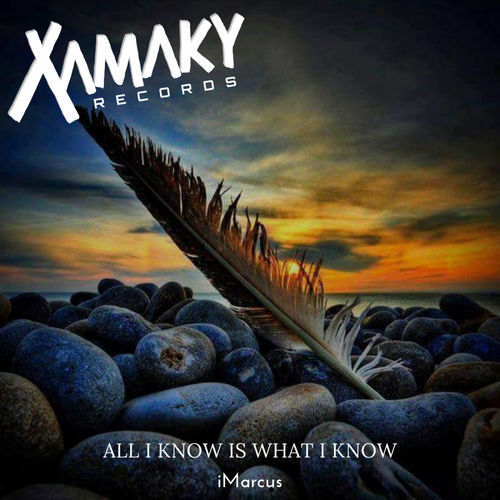iMarcus - All I Know Is What I Know / Xamaky Records