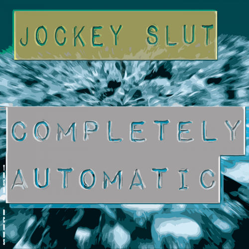 Jockey Slut - Completely Automatic / One Track Mind