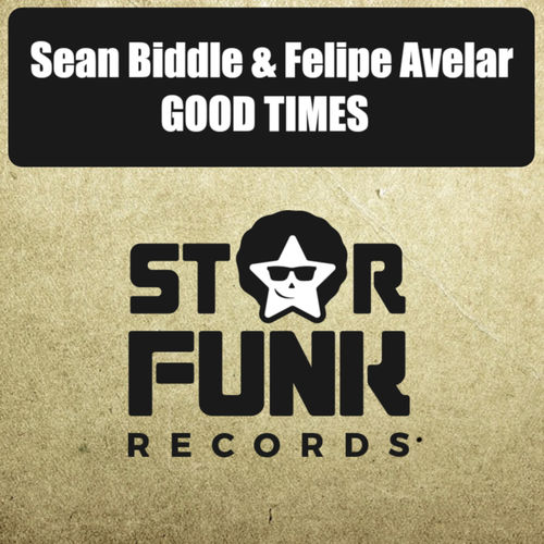 Sean Biddle & Felipe Avelar - Good Times / Star Funk Records