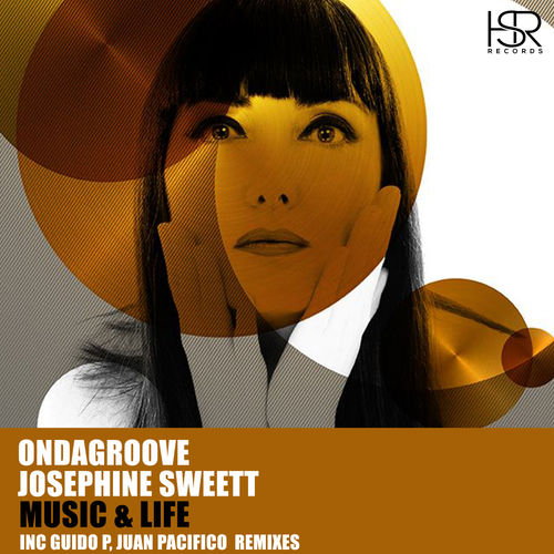 Ondagroove, Josephine Sweett - Music & Life / HSR Records