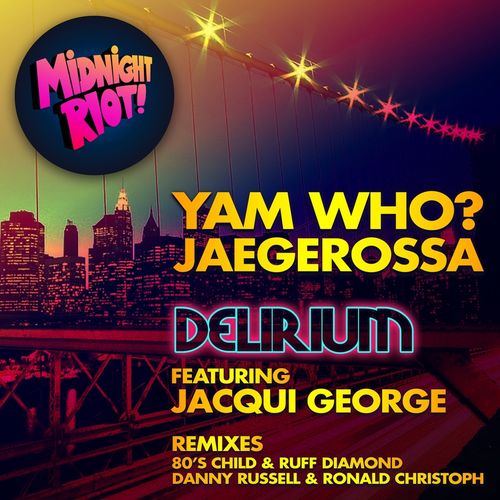 Yam Who?, Jaegerossa, Jacqui George - Delirium / Midnight Riot