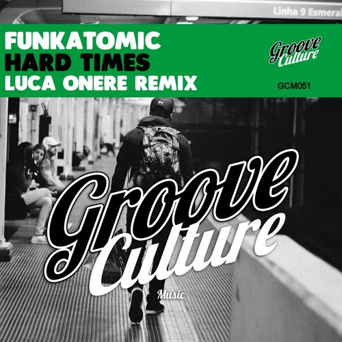 Funkatomic - Hard Times (Luca Onere Remix) / Groove Culture