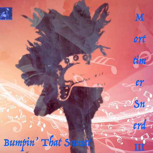 Morttimer Snerd III - Bumpin' That Sunset / Miggedy Entertainment