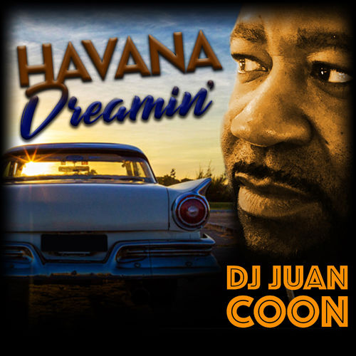 DJ Juan Coon - Havana Dreamin' / DIAMOND LIFE MUSIC