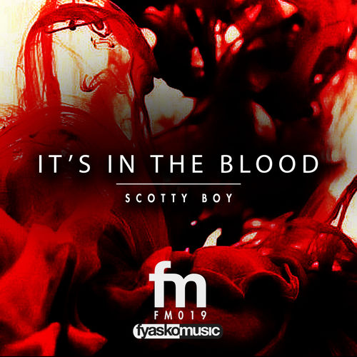 Scotty Boy, Block & Crown - It's In The Blood / Fyasko Music