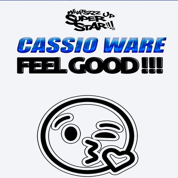 Cassio Ware - Feel Good / Whatszzz Up Super Star!!!