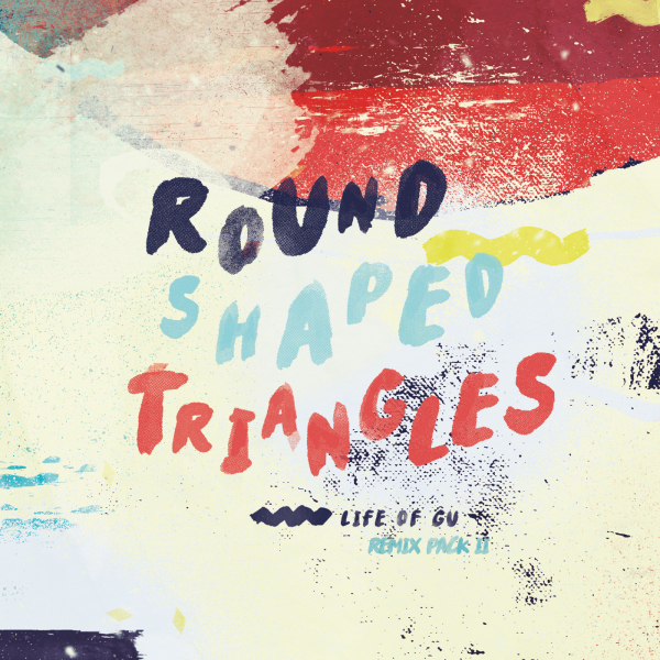 Round Shaped Triangles - Life Of Gu (Remix Pack II) / Sub_Urban